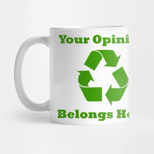 Your Opinion Belongs Here (Recycled) Mug